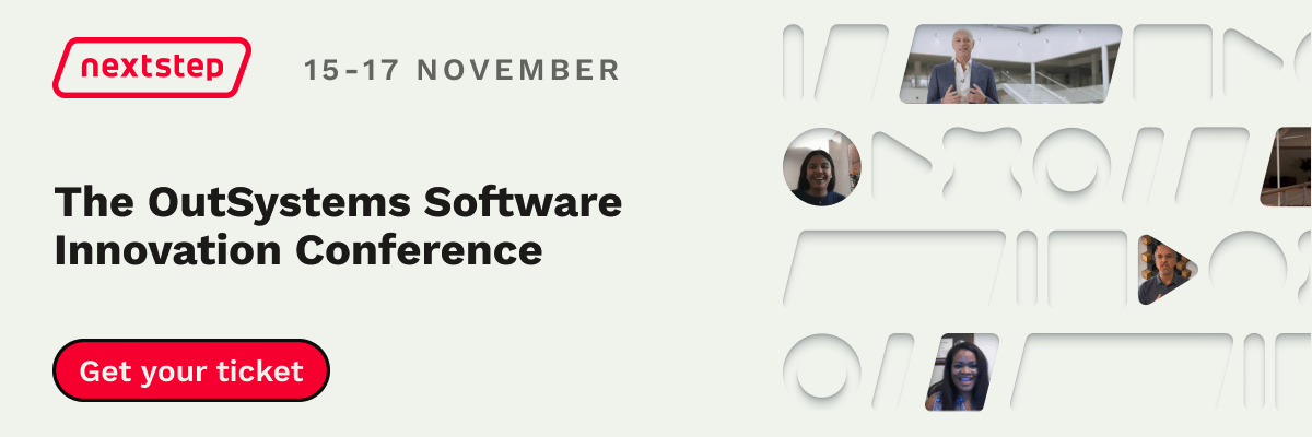 NextStep 15 - 17 November | The OutSystems Software Innovation Conference. Get Your Ticket.